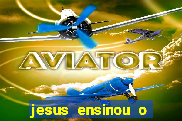 jesus ensinou o segredo da prosperidade